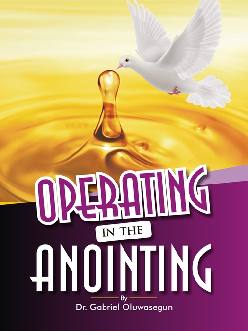 Title details for OPERATING IN THE ANOINTING: God's Anointing for You by Gabriel Oluwasegun - Wait list